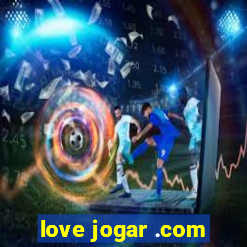 love jogar .com